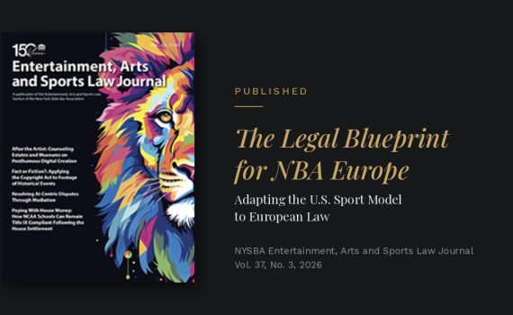 Published: “The Legal Blueprint for NBA Europe” in the NYSBA Entertainment, Arts and Sports Law Journal